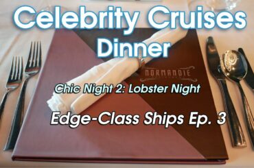 Normandie MDR & Lobster Night | Celebrity Cruises Main Dining Room Food Edge Class Ships Episode 3