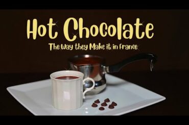 Hot Chocolate The Way They Make it in France.