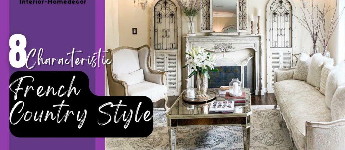 8 Characteristic FRENCH Country Cottage Style 8 Characteristic FRENCH Country Cottage Style