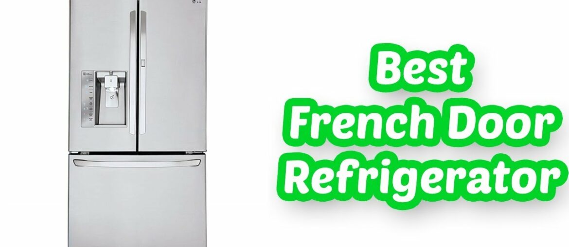 BEST FRENCH DOOR REFRIGERATOR 2019 | TOP 5 LIST