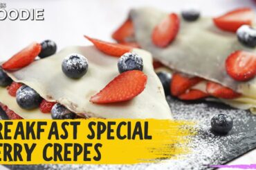 Berry Crepes | TASTY Breakfast Special Recipe | Easy to make French Crepes Loaded With Fruits