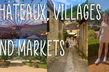 Visiting French Food Markets, Chateaux and Old Towns: Travelling The Dordogne
