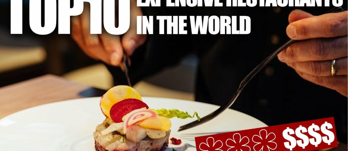 Top 10 Expensive Resturants In The World Top 10 Expensive Resturants In The World