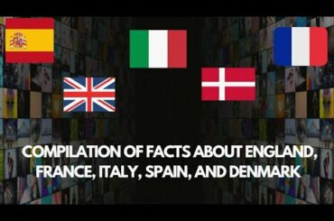 COMPILATION OF FACTS ABOUT FRANCE, ENGLAND, ITALY, SPAIN DAN DENMARK!