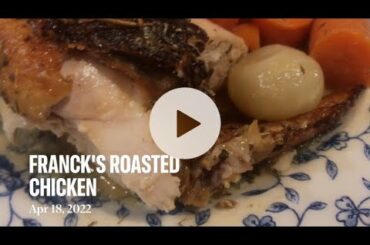 French (Franck’s) Roasted Chicken - Recipe Below! :)