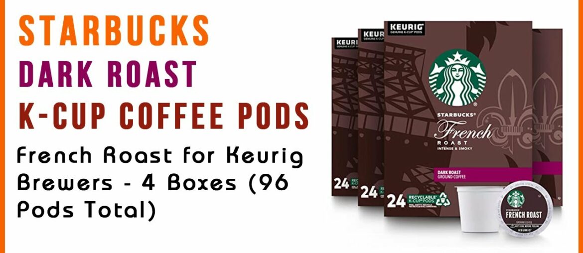Starbucks Dark Roast K-Cup Coffee Pods - French Roast for Keurig Brewers