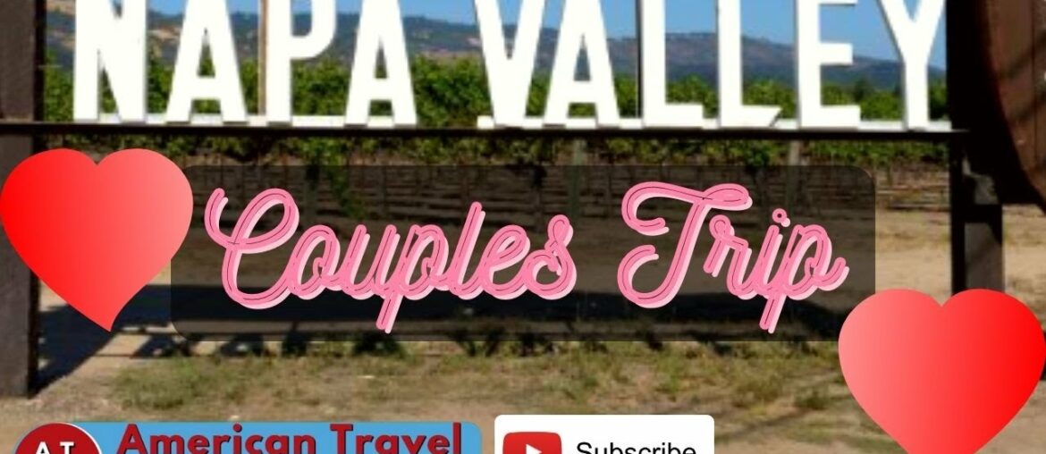 Discover the Ultimate Romantic Getaway: Napa Valley, California - Wine, Dining, Scenery & More!