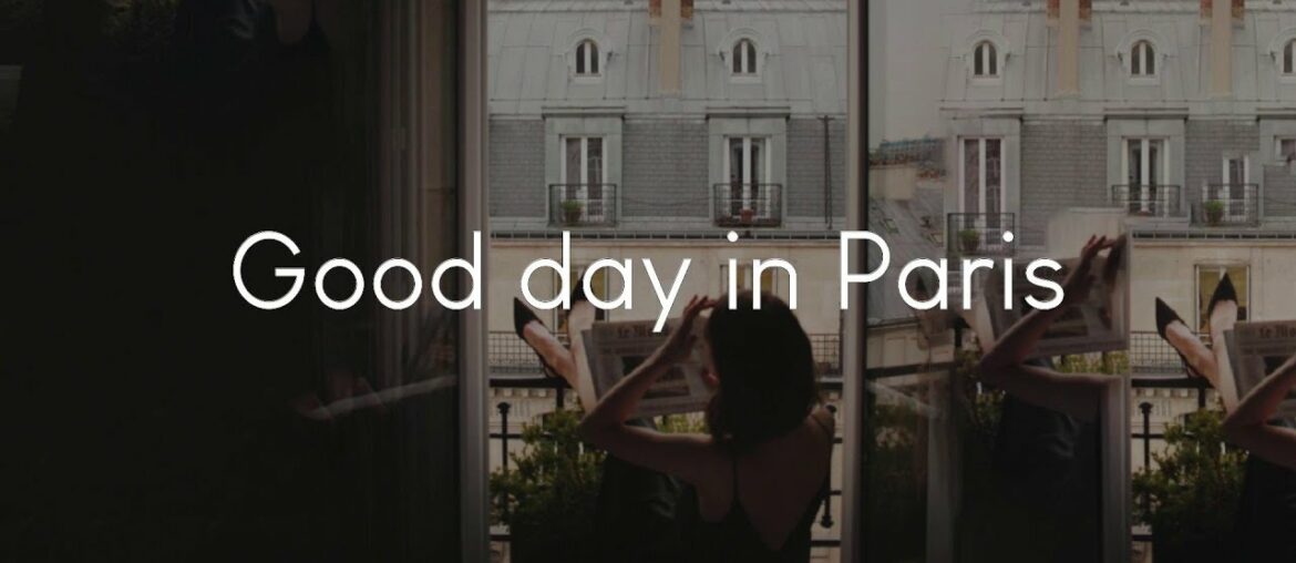 Good day in Paris – French chill music to listen to Good day in Paris - French chill music to listen to