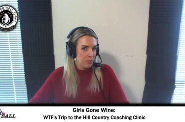 Most Improved TXHSFB Defenses & Girls Gone Wine: WTF's Trip to the Hill Country Coaching Clinic