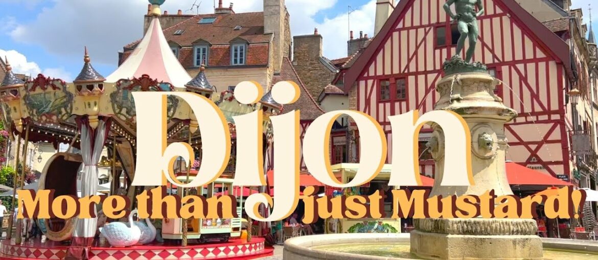 Exploring Dijon, France | What To See and Do