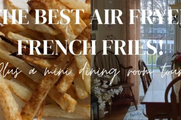 DINING ROOM TOUR & THE BEST AIR FRYER FRENCH FRY RECIPE