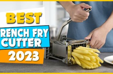 10 Best French Fry Cutters In 2023- For Perfectly Cut Fries