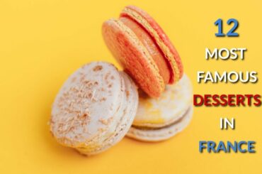 What Are The Most Famous French Desserts?