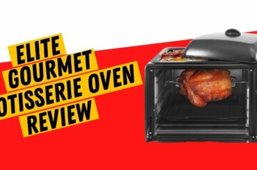 Elite Gourmet Rotisserie Oven Review