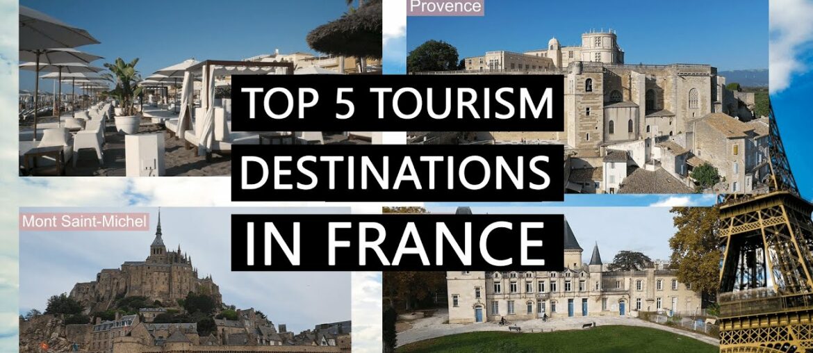 Top 5 Tourism Destinations in France Top 5 Tourism Destinations in France