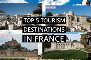 Top 5 Tourism Destinations in France