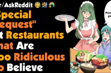 What's The Most RIDICULOUS Requests At A Restaurant ?