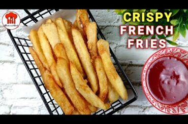 How To Make French Fries | Crispy French Fries Recipe By - F&F