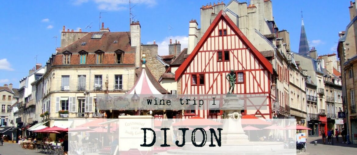 Wine Trip Part I – Dijon, France Wine Trip Part I - Dijon, France