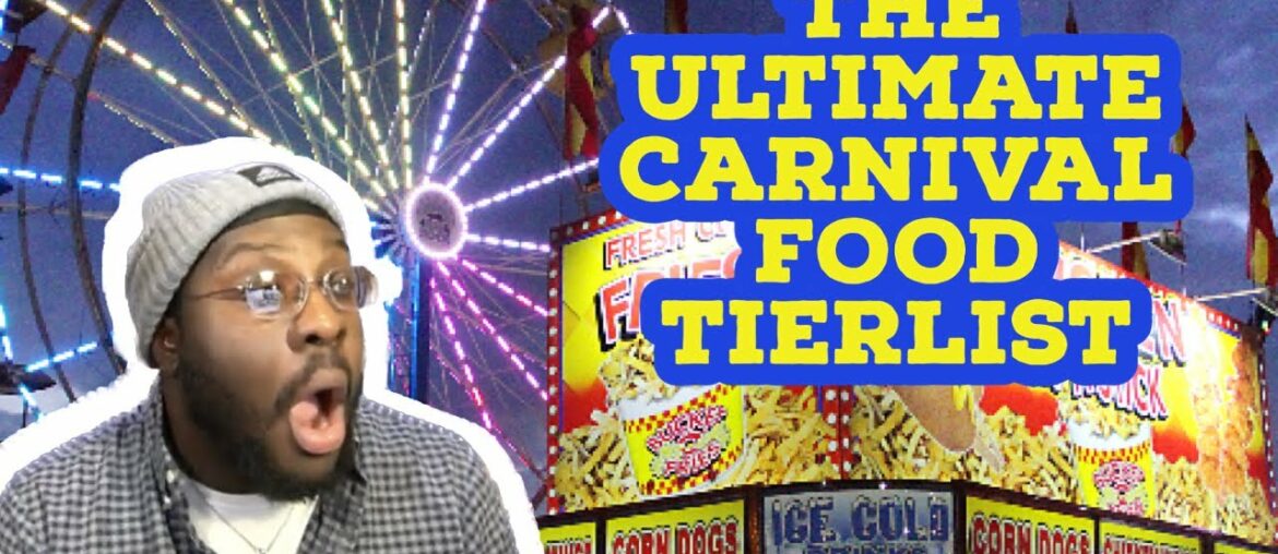 THE ULTIMATE CARNIVAL FOOD TIERLIST!! THE ULTIMATE CARNIVAL FOOD TIERLIST!!