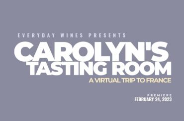 Carolyn's Tasting Room - A Virtual trip to France