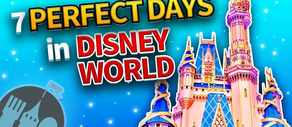 7 PERFECT Days in Disney World 7 PERFECT Days in Disney World