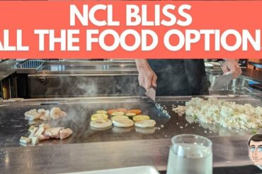 NCL Bliss - All of The Food Options - Complimentary, A la Carte and Specialty Dining