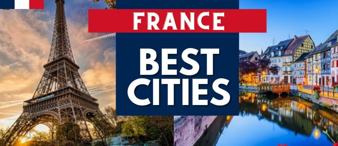 Best Cities to Visit in France – France Travel Guide Best Cities to Visit in France - France Travel Guide