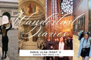 Wanderlust Diaries | Paris Vlog (Part I) | Winter Europe Trip