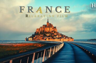FRANCE 4K  -  Unbelievable Relaxation Experience in France!