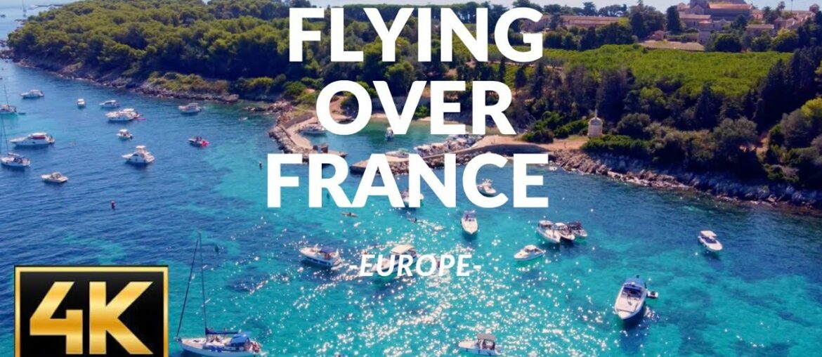 FLYING OVER FRANCE (4K UHD) - Amazing Beautiful Nature Scenery with Relaxing Sounds