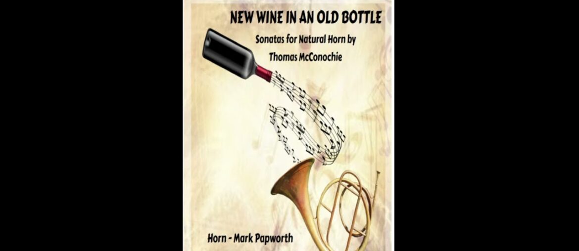 New Wine in an Old Bottle: Neo-Classical Sonatas for Natural Horn New Wine in an Old Bottle: Neo-Classical Sonatas for Natural Horn