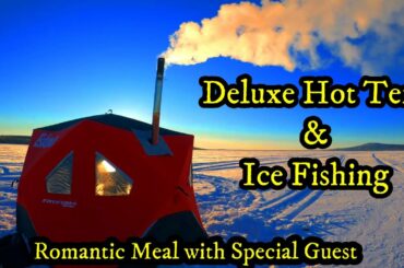DELUXE HOT TENT CAMPING - ROMANTIC DINNER - ICE FISHING - OLD FASHIONED LAMP / -36 DEGREE TEMPS