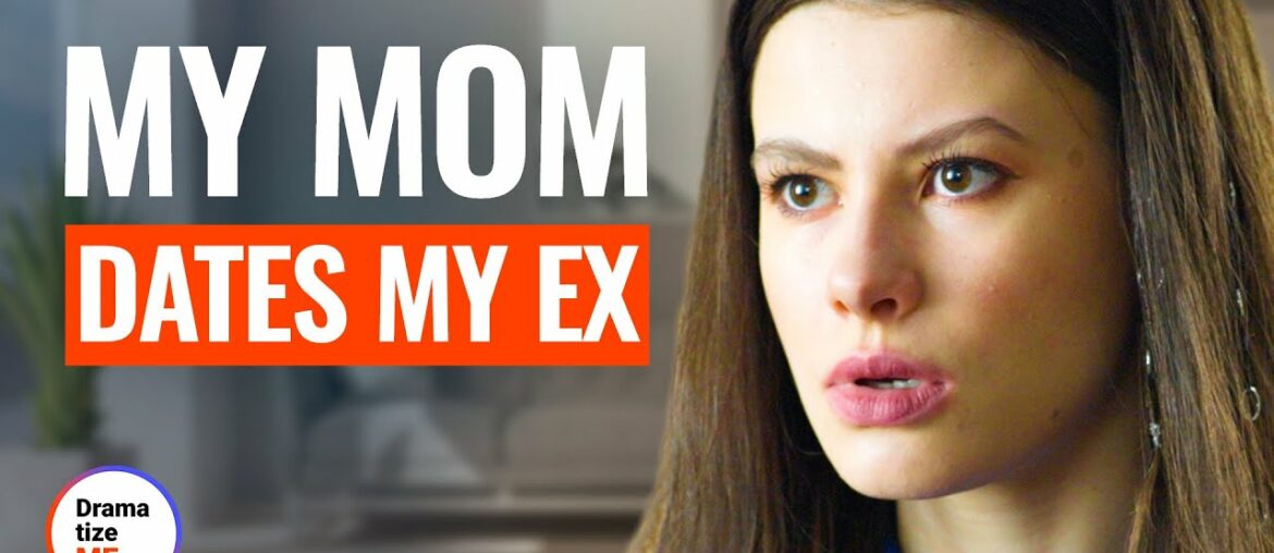 MY MOM DATES MY EX | @DramatizeMe MY MOM DATES MY EX | @DramatizeMe