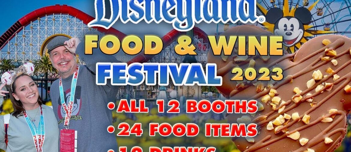 ALL THE FOOD and (most) ALL THE DRINKS | 2023 Food and Wine Festival at Disneyland