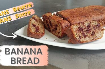 Banana Bread SANS BEURRE et SANS SUCRE