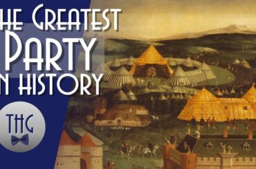 Great Parties in History: The Field of the Cloth of Gold