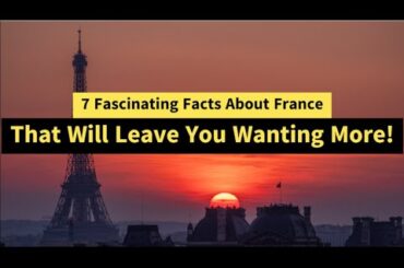 FRANCE - 7 FACTS YOU DON'T KNOW!!