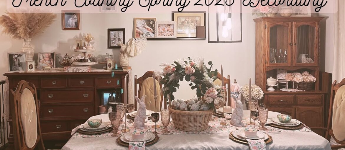 French Country Spring 2023 Decorating || Spring and Easter Decor || Shabby Chic Dining Room Ideas
