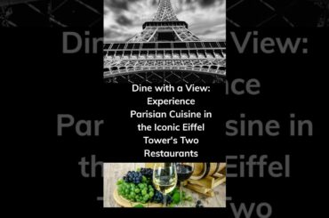 Dine with a View: Experience Parisian Cuisine in the Iconic Eiffel Tower's Two Restaurants #shorts