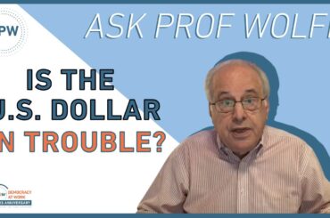 Ask Prof Wolff: Is the U.S. Dollar in Trouble?