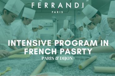 Intensive Professionnal Program in French Pastry at FERRANDI Paris