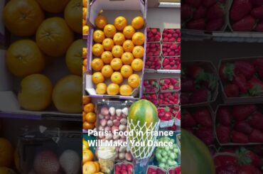 Paris: Food in France Will Make You Dance.