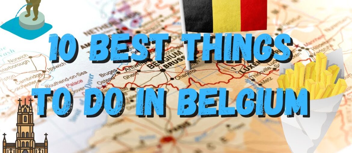 10 BEST THINGS TO DO IN BELGIUM ! 10 BEST THINGS TO DO IN BELGIUM !