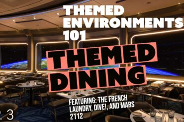 Themed Environments 101 Episode 3: Themed Dining (feat. The French Laundry, Dive!, and Mars 2112)