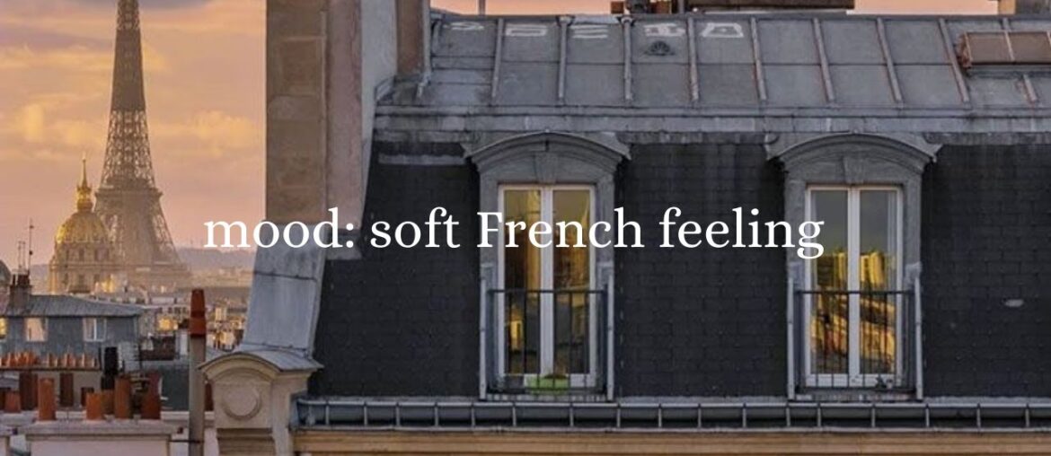 Mood: soft French feeling | French playlist for when I feel like moving to France | French Music |