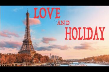 France Vacation - ''Love, Wine, Sea, Sand, Sun and historical museums''
