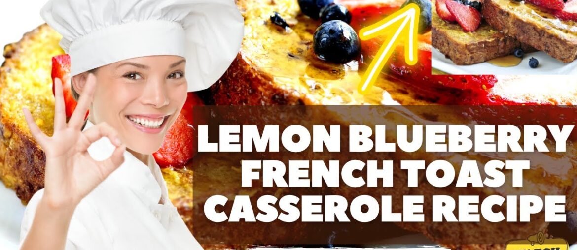 Lemon Blueberry French Toast Casserole Recipe #recipe #cooking #Lemon #Blueberry #French Lemon Blueberry French Toast Casserole Recipe #recipe #cooking #Lemon #Blueberry #French