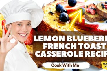 Lemon Blueberry French Toast Casserole Recipe #recipe #cooking #Lemon #Blueberry #French