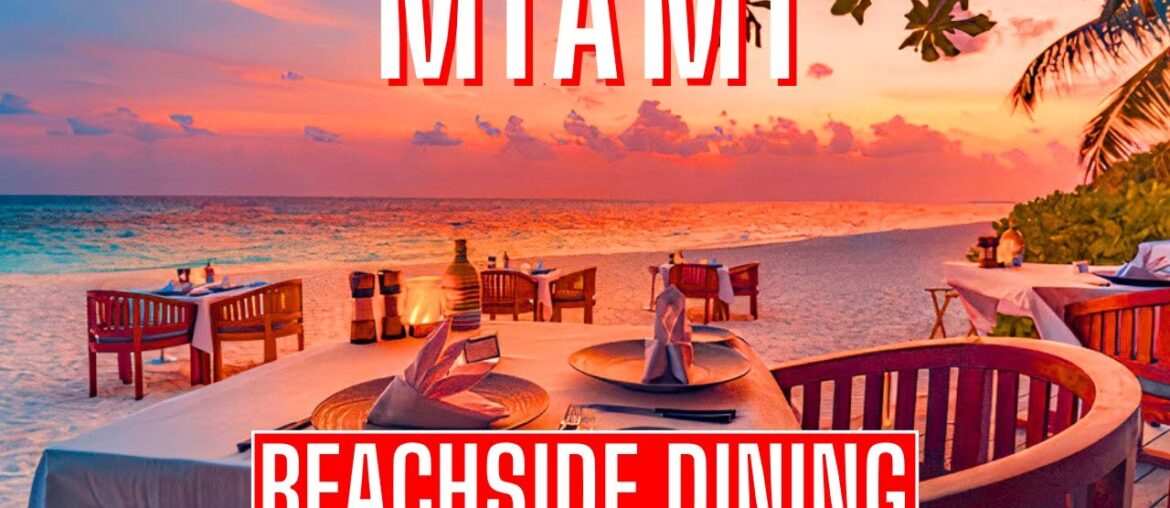 Top 10 Beach Side Restaurants in Miami 2023